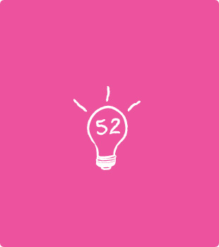 52 Ideas in 52 Weeks